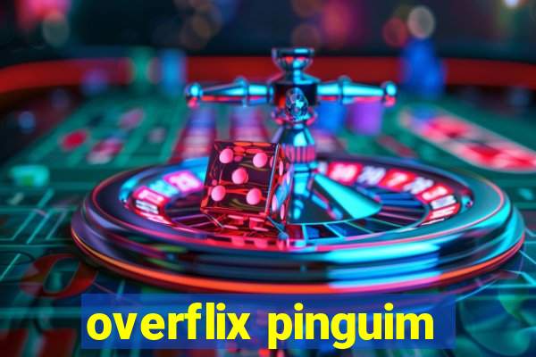 overflix pinguim